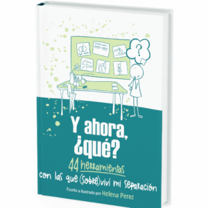 Y ahora, ¿qué? – 44 herramientas con las que (sobre)viví mi separación